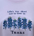 Life's Too Short Bluebonnet Texas T-Shirt